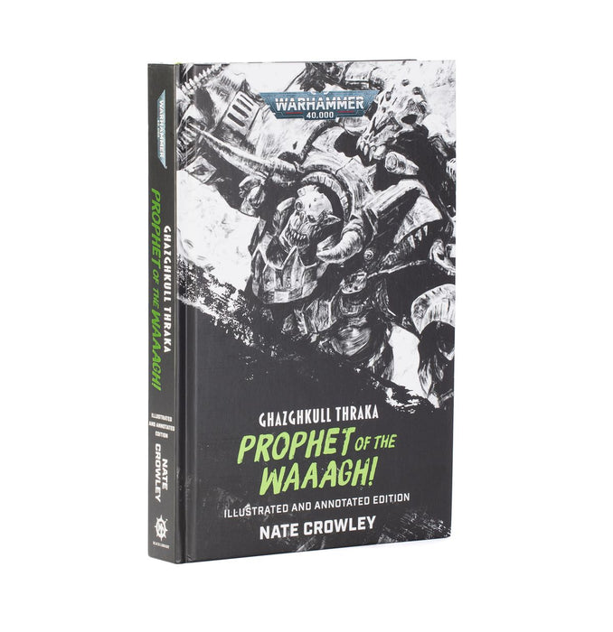 Ghazghkull Thraka: Prophet of the Waaagh! Illustrated and Annotated Edition (Hardback)